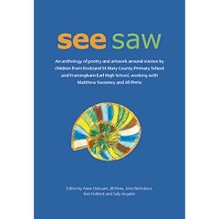 See Saw: An Anthology of Poetry and Artwork Around Science by Children from Rockland St Mary County Primary School and Framingham Earl High School, ... Working with Matthew Sweeney and Jill Pirrie