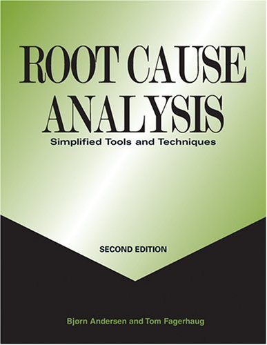 Root Cause Analysis: Simplified Tools and Techniques, Second Edition