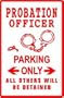 PROBATION OFFICER PARKING sign * street law