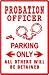 PROBATION OFFICER PARKING sign * street law