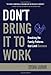 Don't Bring It to Work: Breaking the Family Patterns That Limit Success