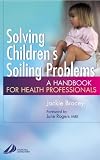Solving Children s Soiling Problems: A Handbook for Health Professionals