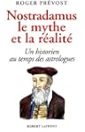 Nostradamus le mythe et la realite
