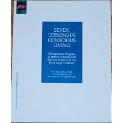 Seven Lessons in Conscious Living: A Progressive Program of Higher Learning and Spiritual Practice in the Kriya Yoga Tradition