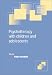 Psychotherapy with Children and Adolescents (Cambridge Child and Adolescent Psychiatry)