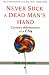 Never Suck A Dead Man's Hand: Curious Adventures of a CSI