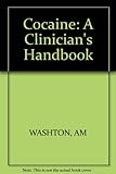 Cocaine : a clinician's handbook