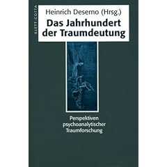 Das Jahrhundert der Traumdeutung: Perspektiven psychoanalytischer Traumforschung
