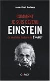 Comment je suis devenu Einstein : La véritable histoire de E=mc2 Comment je suis devenu Einstein : La véritable histoire de E=mc2