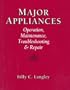 Major Appliances: Operation, Maintenance, Troubleshooting And Repair