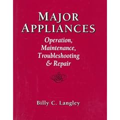 Major Appliances: Operation, Maintenance, Troubleshooting And Repair