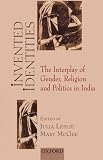 Invented Identities: The Interplay of Gender, Religion and Politics in India (Soas Studies on South Asia.)