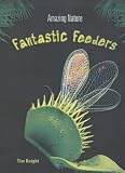Fantastic Feeders (Amazing Nature) (Amazing Nature)