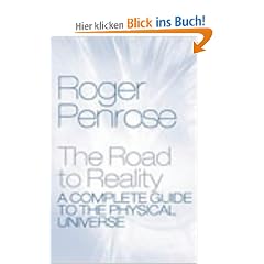 The Road to Reality: A Complete Guide to the Physical Universe: A Complete Guide to the Laws of the Universe