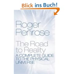 The Road to Reality: A Complete Guide to the Physical Universe: A Complete Guide to the Laws of the Universe