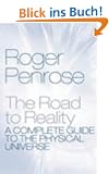 The Road to Reality: A Complete Guide to the Physical Universe: A Complete Guide to the Laws of the Universe