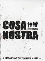 Cosa Nostra: A History of the Sicilian Mafia