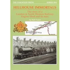 Hillhouse Immortals: The Story of a London and North Western Railway Engine Shed and Its Men (Reminiscence)