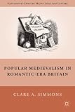 Popular medievalism in romantic-era Britain