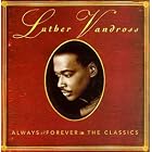 Always and Forever: The Classics by  Luther Vandross 