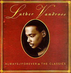 Luther Vandross - Always And Forever The Classics - Zortam Music