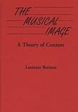 The Musical Image: A Theory of Content (Contributions to the Study of Music and Dance)
