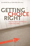 Getting Choice Right: Ensuring Equity and Efficiency in Education Policy