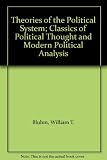 Theories of the political system : classics of political thought and modern political analysis