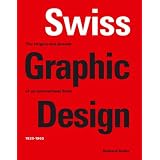 Swiss Graphic Design: The Origins and Growth of an International Style, 1920-1965