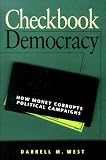 Checkbook Democracy: How Money Corrupts Political Campaigns