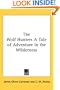 The Wolf Hunters A Tale of Adventure in the Wilderness