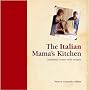 The Italian Mama's Kitchen: Authentic Homestyle Recipes