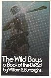 The Wild Boys : A Book of the Dead
