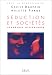 Séduction et sociétés Séduction et sociétés