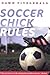 Soccer Chick Rules
