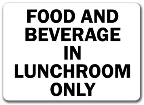Food and Beverages In Lunchroom Only Cafeteria Sign - 10 x 14 OSHA Safety Sign