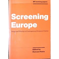 Screening Europe: Image and Identity in Contemporary European Cinema: 001 (BFI Working Papers)