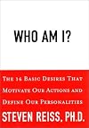 Who Am I?: The 16 Basic Desires That Motivate Our Behavior and Define Our Personality