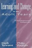Learning and Change in the Adult Years: A Developmental Perspective (Jossey-Bass Higher and Adult Education)