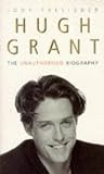 Hugh Grant: The Unauthorised Biography