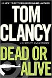 Dead or Alive by Tom Clancy, Grant Blackwood (With)