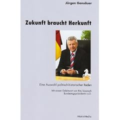 Zukunft braucht Herkunft. Eine Auswahl politisch-historischer Reden