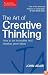 The Art of Creative Thinking: How to Be Innovative and Develop Great Ideas (The John Adair Leadership Library)