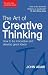 The The Art of Creative Thinking: How to Be Innovative and Develop Great Ideas (John Adair Leadership Library)