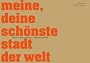Meine, Deine sch�nste Stadt der Welt - Merkmale urbaner Lebensqualit�t