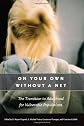 On Your Own Without a Net: The Transition to Adulthood for Vulnerable Populations (The John D. and Catherine T. MacArthur Foundation Series on Mental Health and De)