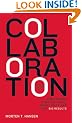 Collaboration: How Leaders Avoid the Traps, Build Common Ground, and Reap Big Results