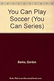 You can play soccer