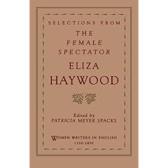 Selections from the Female Spectator (Women Writers in English, 1350-1850)