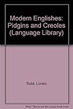 Modern Englishes : Pidgins and Creoles